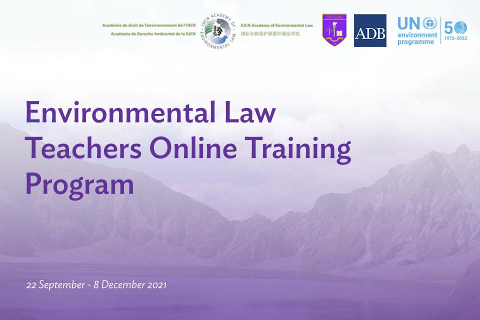 Environmental Law Teachers Online Training Program (September to December 2021) Environmental Law Teachers Online Training Program (September to December 2021)